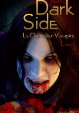 Dark-Side, le Chevalier-Vampire : Livre I