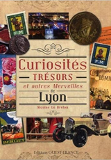 Curiosités, Trésors et autres Merveilles de Lyon