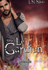 Le Gardien, tome 1 : Incendie