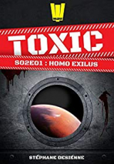 Toxic, Saison 2, Tome 1 : Homo exilus