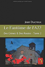 Le Fantôme de l'A72: Des Crimes & Des Routes, Tome 2