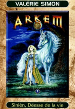 Arkem, la pierre des ténèbres, Tome 2 : Sinièn, déesse de la vie