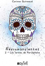Nécromanciennes, tome 2: Les Larmes de Perséphone