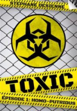 Toxic, Saison 1, Épisode 1 : Homo-Putridus
